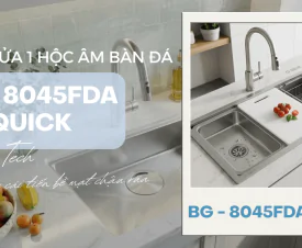 BG - 8045FDA Quick – Chậu Rửa 1 Hộc Âm Bàn Đá Tiên Phong Với Công Nghệ Volcano Tech